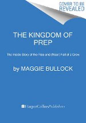 The Kingdom of Prep de Maggie Bullock