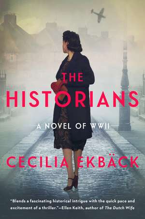 The Historians: A thrilling novel of conspiracy and intrigue during World War II de Cecilia Ekbäck