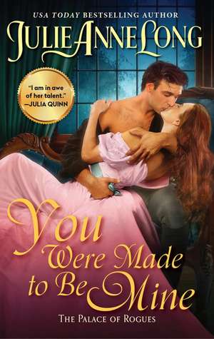 You Were Made to Be Mine: The Palace of Rogues de Julie Anne Long