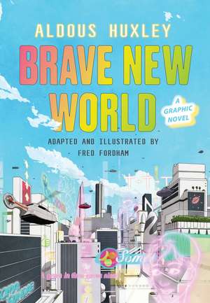 Brave New World: A Graphic Novel de Aldous Huxley