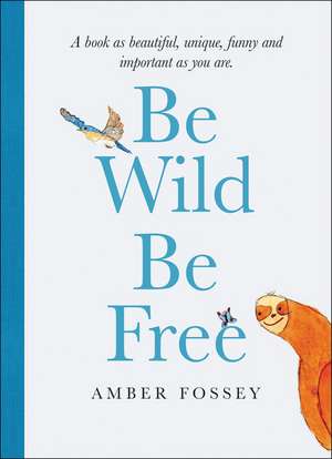 Be Wild, Be Free de Amber Fossey