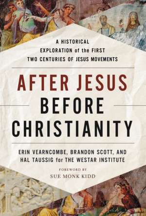 After Jesus Before Christianity: A Historical Exploration of the First Two Centuries of Jesus Movements de Erin Vearncombe