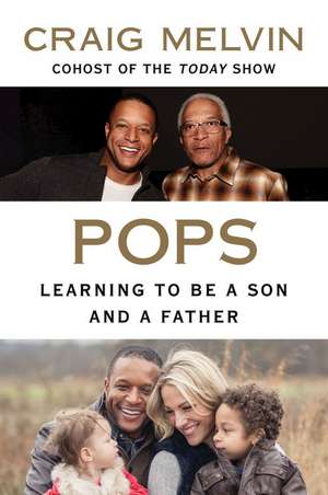 Pops: Learning to Be a Son and a Father de Craig Melvin