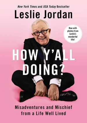 How Y'all Doing?: Misadventures and Mischief from a Life Well Lived de Leslie Jordan