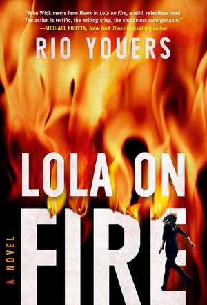 Lola on Fire: A Novel de Rio Youers