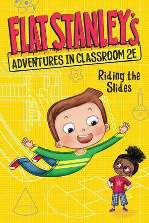 Flat Stanley's Adventures in Classroom 2E #2: Riding the Slides de Jeff Brown