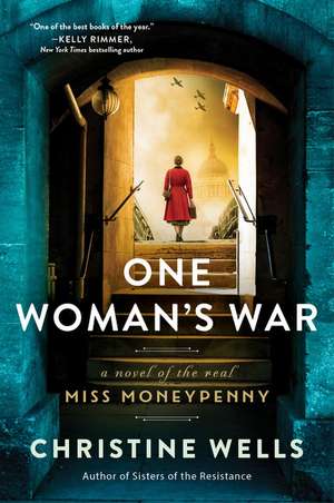 One Woman's War: A Novel of the Real Miss Moneypenny de Christine Wells