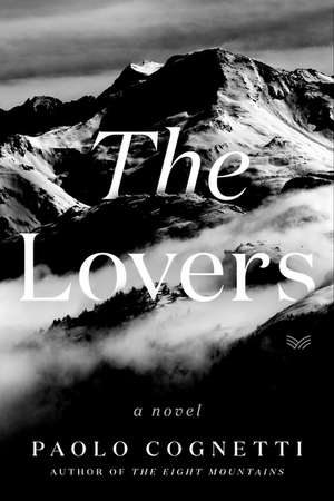 The Lovers: A Novel de Paolo Cognetti