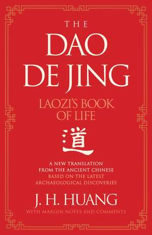 The Dao De Jing: Laozi's Book of Life de J H Huang