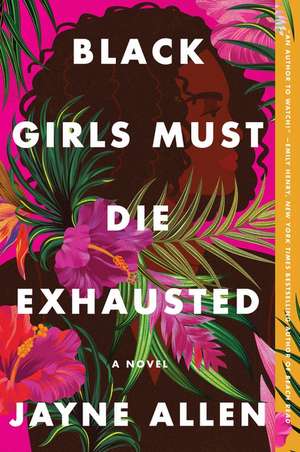 Black Girls Must Die Exhausted: A Novel de Jayne Allen