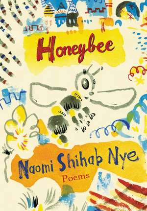 Honeybee: Poems & Short Prose de Naomi Shihab Nye