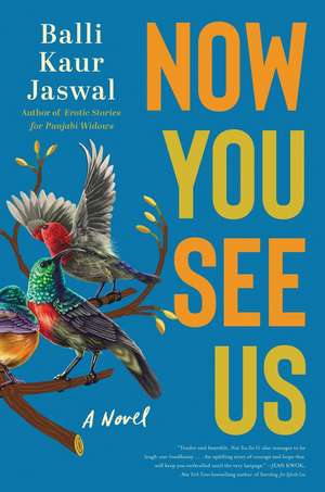 Now You See Us: A Novel de Balli Kaur Jaswal