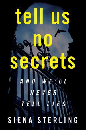 Tell Us No Secrets: A Novel de Siena Sterling