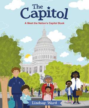 The Capitol: A Meet the Nation's Capitol Book de Lindsay Ward