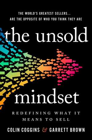 The Unsold Mindset: Redefining What It Means to Sell de Colin Coggins