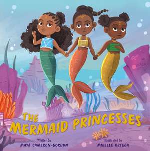 The Mermaid Princesses de Maya Cameron-Gordon