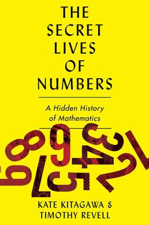 The Secret Lives of Numbers: A Hidden History of Mathematics de Tomoko Kitagawa