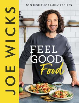 Joe Wicks Feel Good Food de Joe Wicks