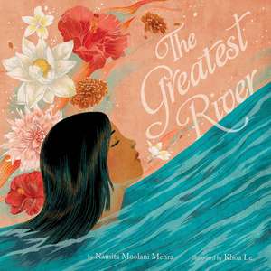 The Greatest River de Namita Moolani Mehra