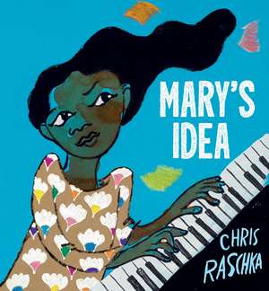 Mary's Idea de Chris Raschka