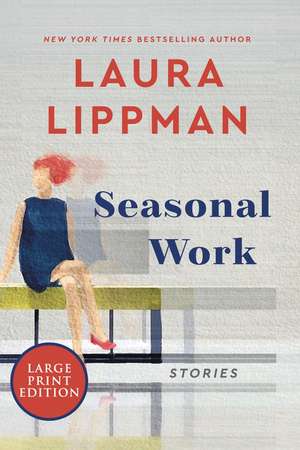 Seasonal Work: Stories de Laura Lippman