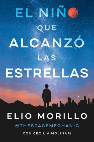 The Boy Who Reached for the Stars \ El niño que alcanzó las estrellas (Sp. ed.): la memoria de Elio Morillo