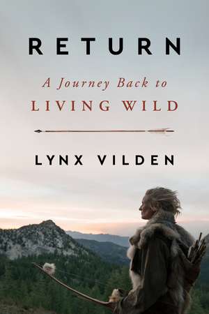 Return: A Journey Back to Living Wild de Lynx Vilden