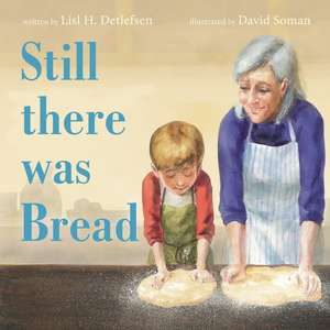 Still There Was Bread de Lisl H Detlefsen