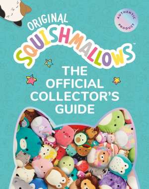 Squishmallows: The Official Collector’s Guide de Bernie Collins