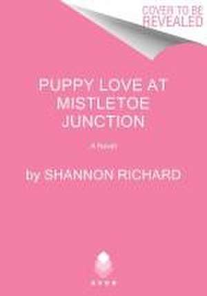 Puppy Love at Mistletoe Junction de Shannon Richard