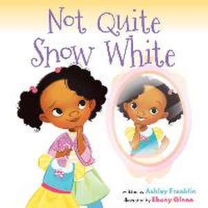 Not Quite Snow White de Ashley Franklin