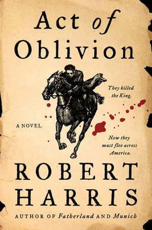 Act of Oblivion: A Novel de Robert Harris