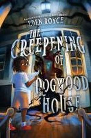 The Creepening of Dogwood House de Eden Royce