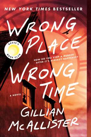 Wrong Place Wrong Time: A Novel de Gillian McAllister