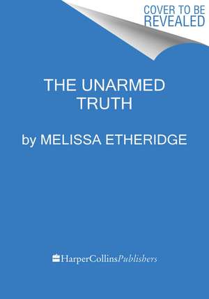 The Unarmed Truth de Melissa Etheridge