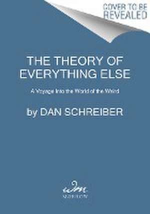 The Theory of Everything Else de Dan Schreiber