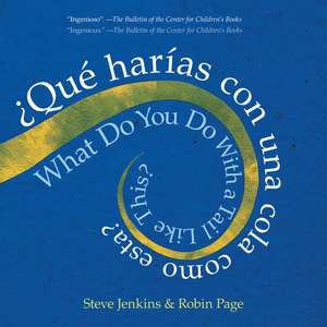 What Do You Do with a Tail Like This? Bilingual Edition: A Caldecott Honor Award Winner de Steve Jenkins