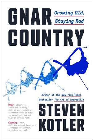 Gnar Country: Growing Old, Staying Rad de Steven Kotler