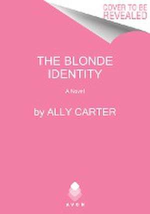 Blonde Identity, The de Ally Carter