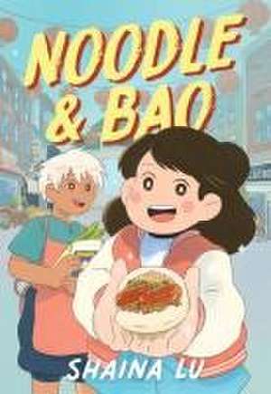 Noodle & Bao de Shaina Lu