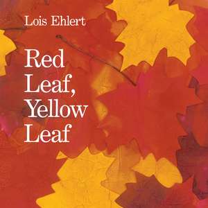 Red Leaf, Yellow Leaf de Lois Ehlert