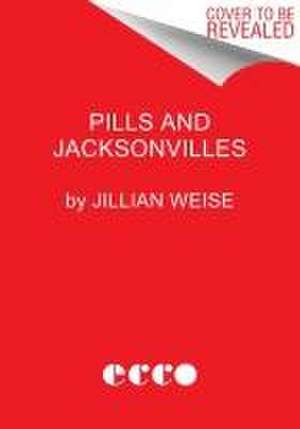 Pills and Jacksonvilles de Jillian Weise