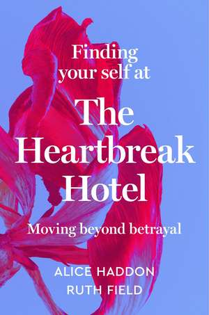 Finding Your Self at the Heartbreak Hotel de Alice Haddon