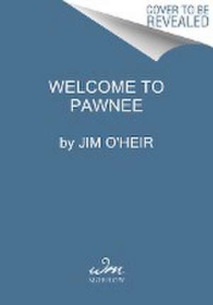 Welcome to Pawnee de Jim O'Heir