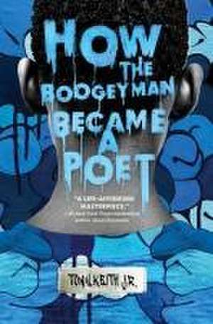 How the Boogeyman Became a Poet de Tony Keith Jr