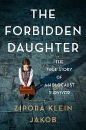 The Forbidden Daughter de Zipora Klein Jakob