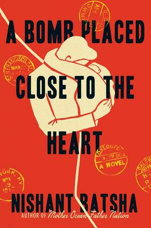 A Bomb Placed Close to the Heart de Nishant Batsha