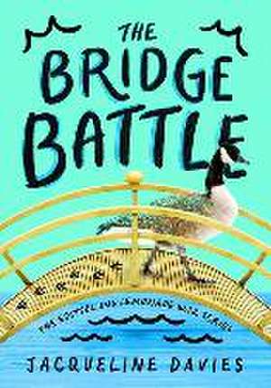 The Bridge Battle de Jacqueline Davies