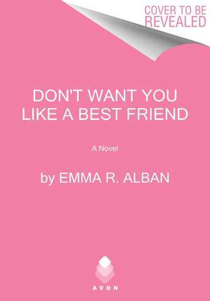 Don't Want You Like a Best Friend de Emma R. Alban