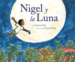 Nigel y la luna: Nigel and the Moon (Spanish Edition) de Antwan Eady